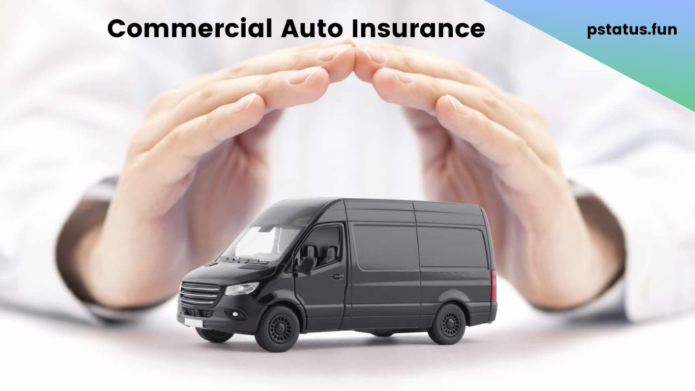 Commercial Auto Insurance: A Comprehensive Guide